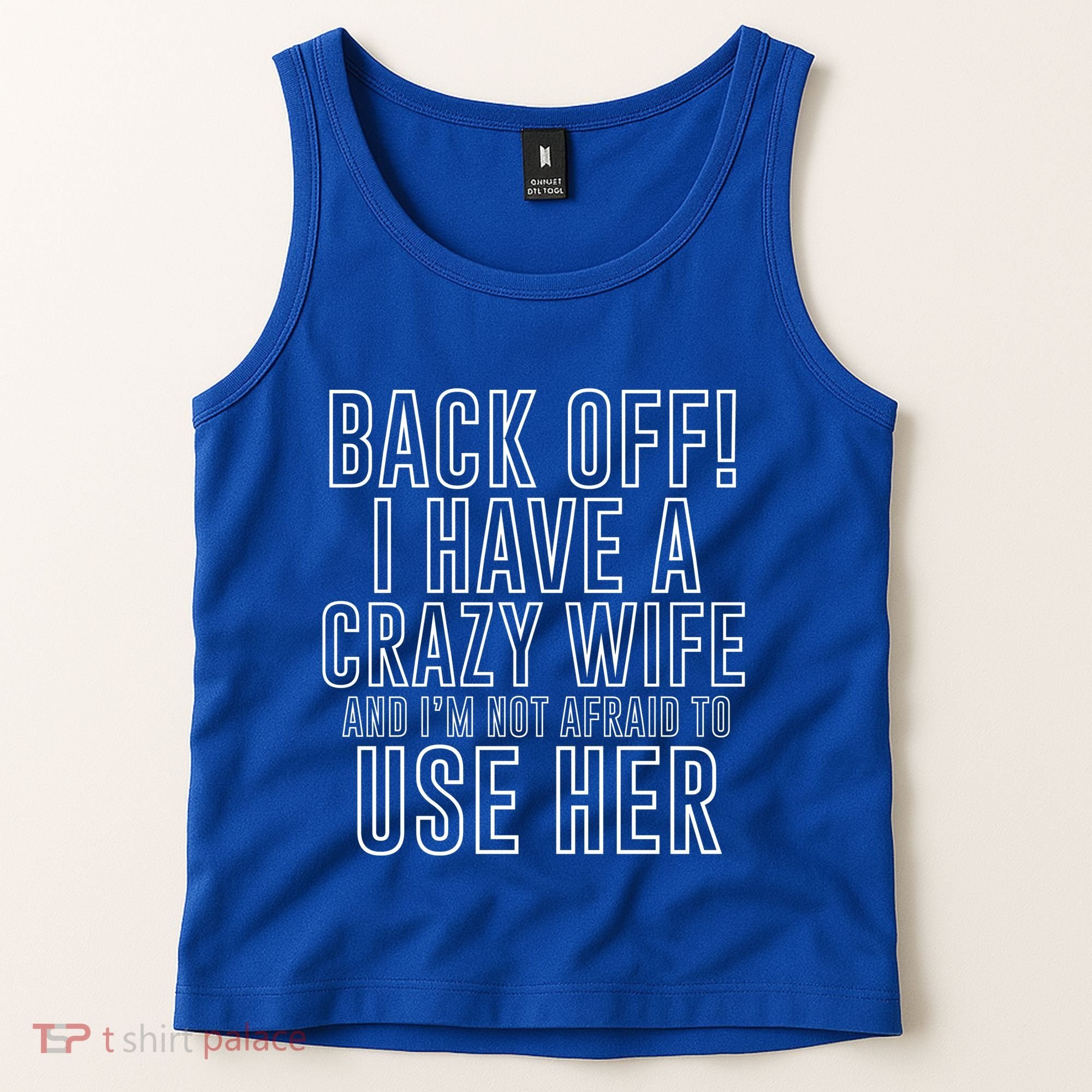 Back Off! I Have A Crazy Wife Gift Tank Top