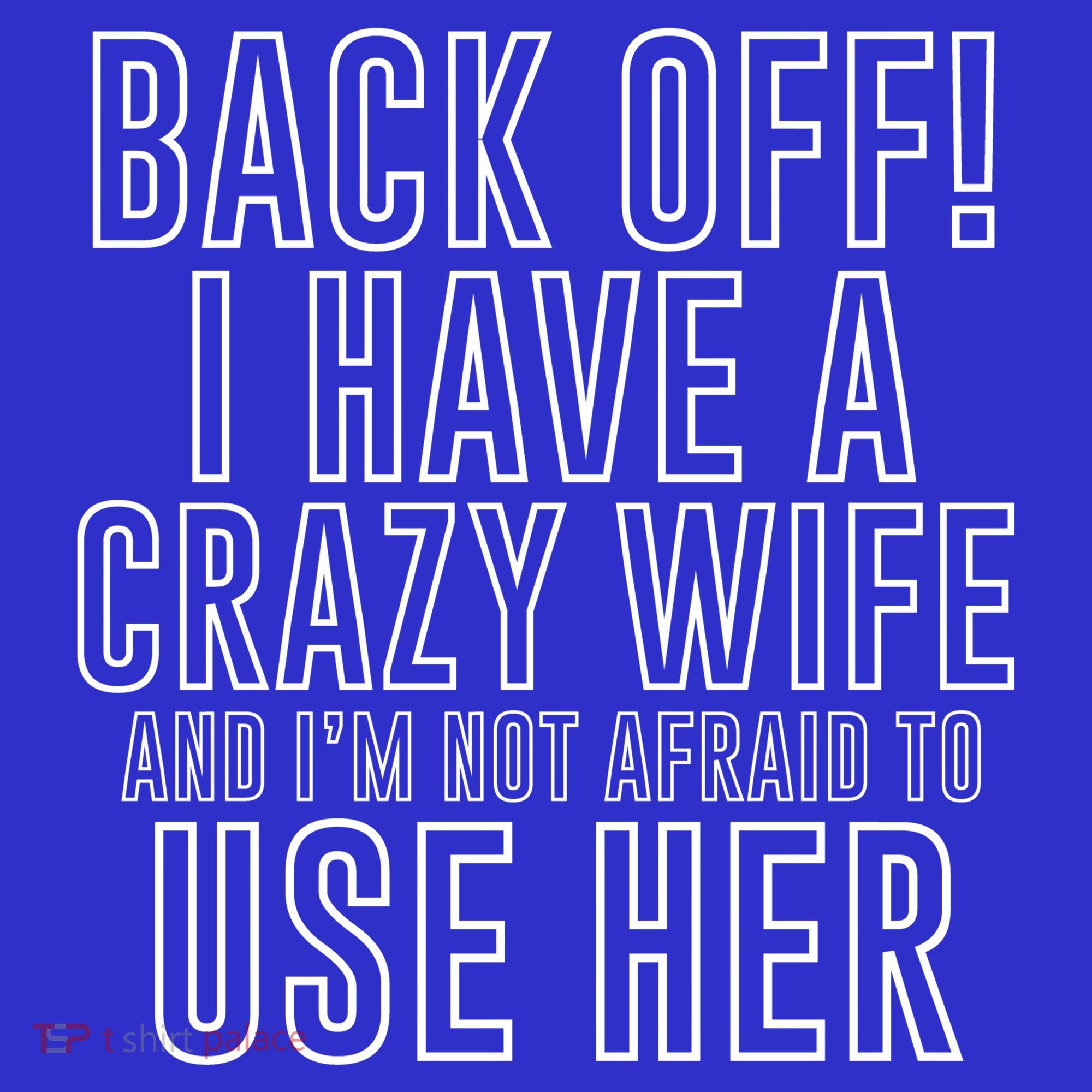 Back Off! I Have A Crazy Wife Gift Tank Top