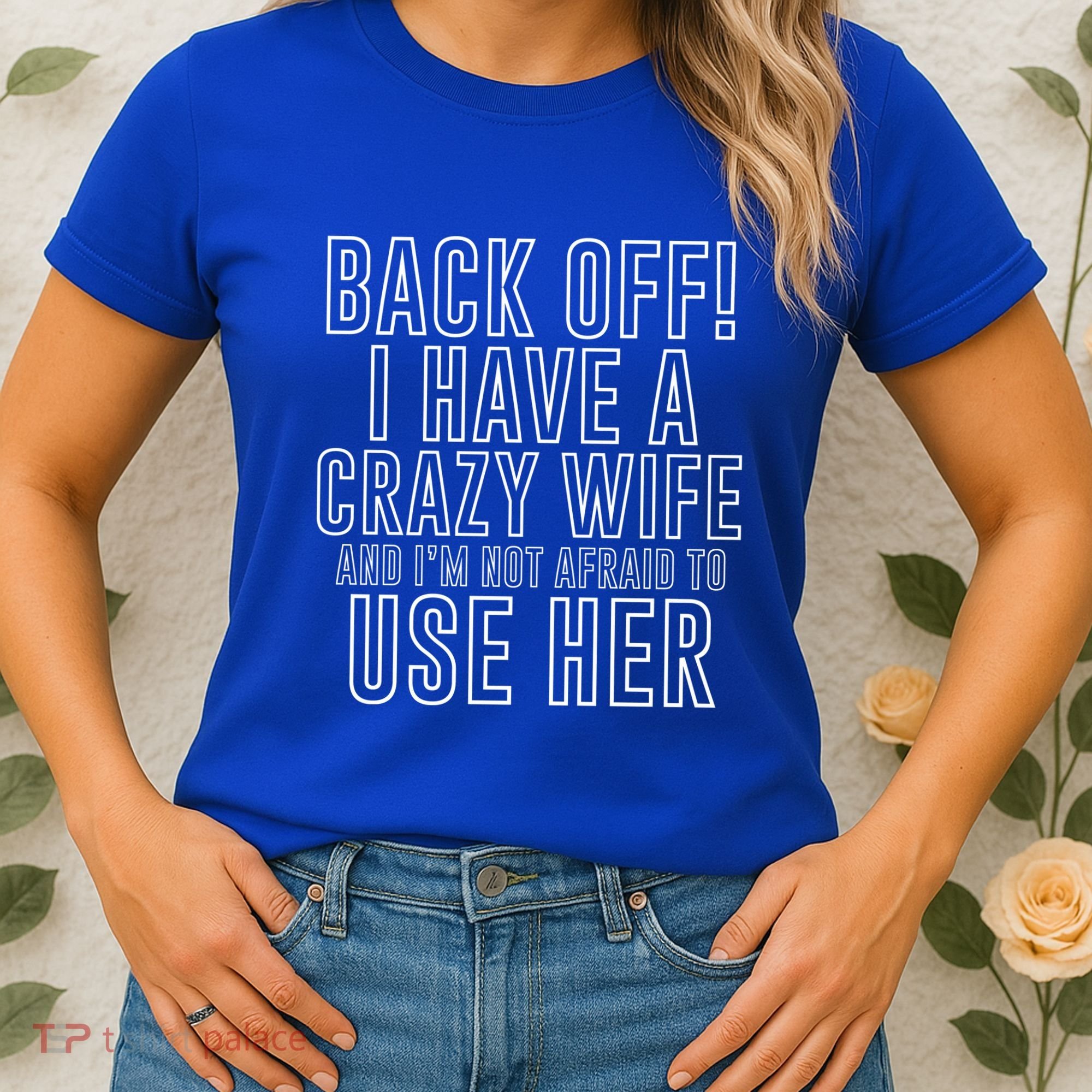 Back Off! I Have A Crazy Wife Gift Women's T-Shirt