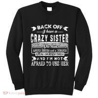Back Off I Have A Crazy Sister And IM Not Afraid To Use Her Sweatshirt thumb 0