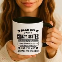 Back Off I Have A Crazy Sister And IM Not Afraid To Use Her Coffee Mug thumb 3