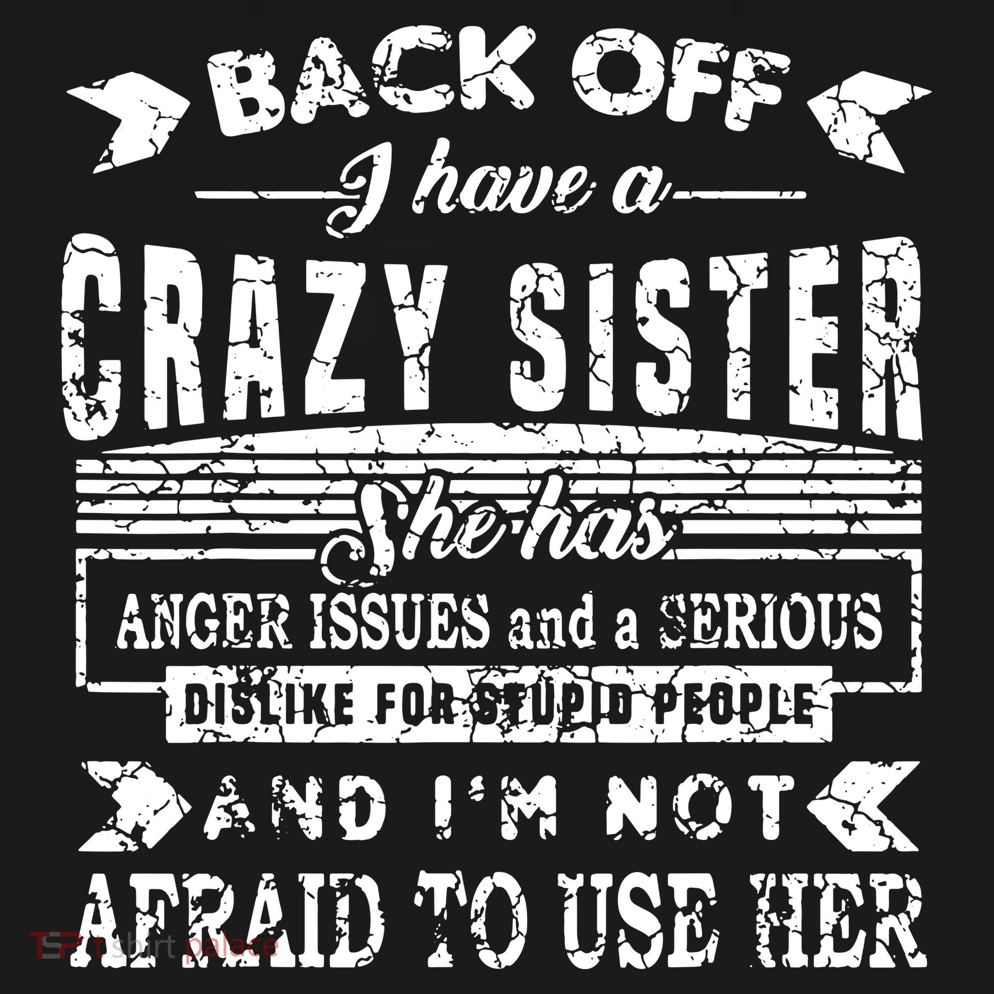 Back Off I Have A Crazy Sister And IM Not Afraid To Use Her Women's Hoodie