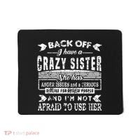Back Off I Have A Crazy Sister And IM Not Afraid To Use Her Mousepad thumb 0