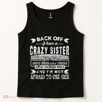 Back Off I Have A Crazy Sister And IM Not Afraid To Use Her Tank Top thumb 2