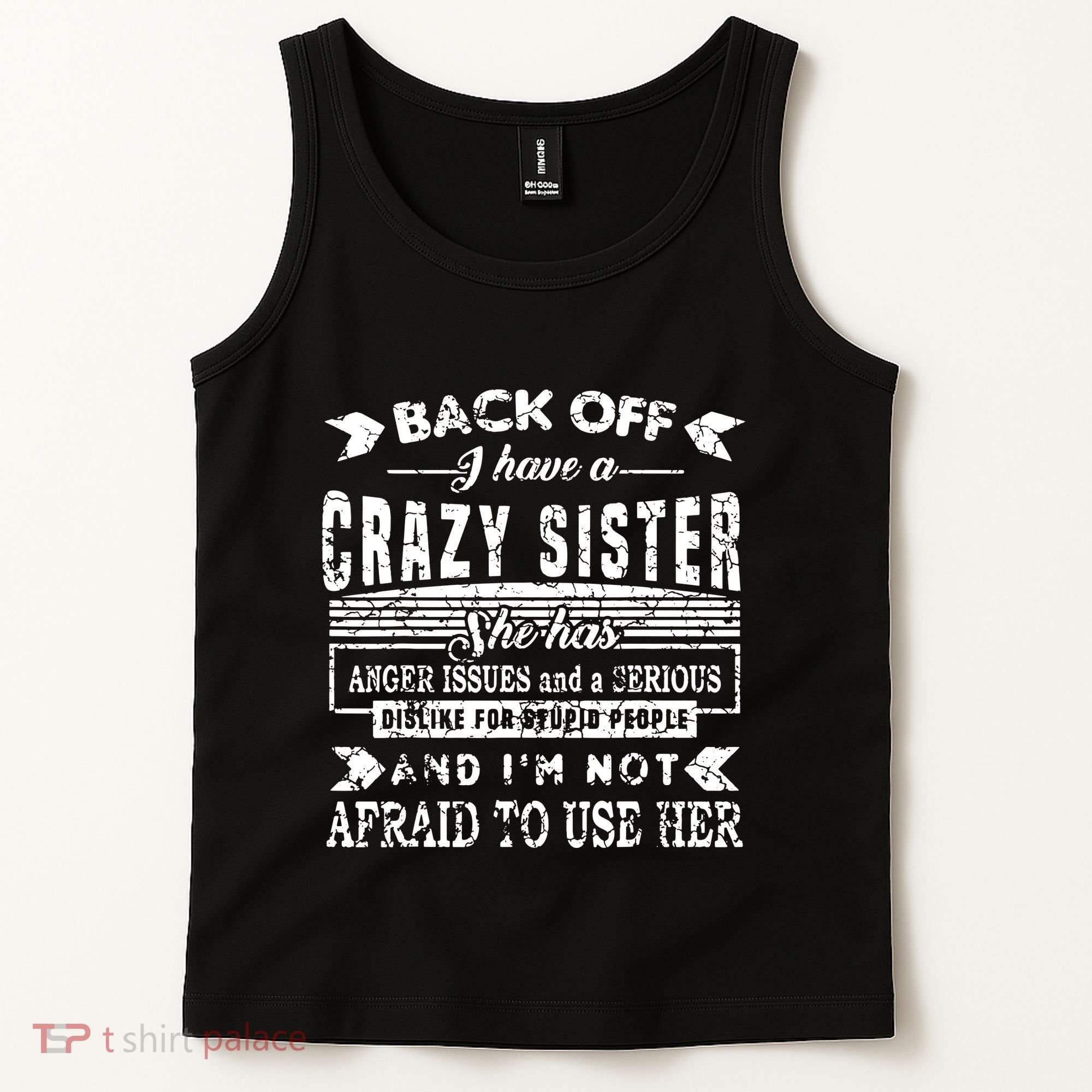 Back Off I Have A Crazy Sister And IM Not Afraid To Use Her Tank Top