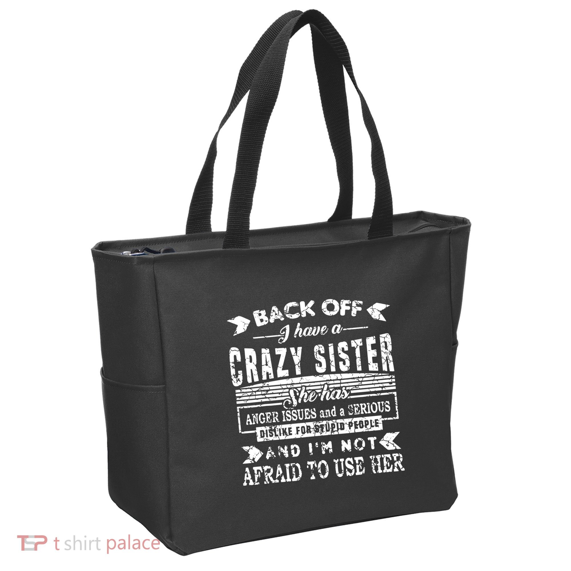 Back Off I Have A Crazy Sister And IM Not Afraid To Use Her Tote Bag