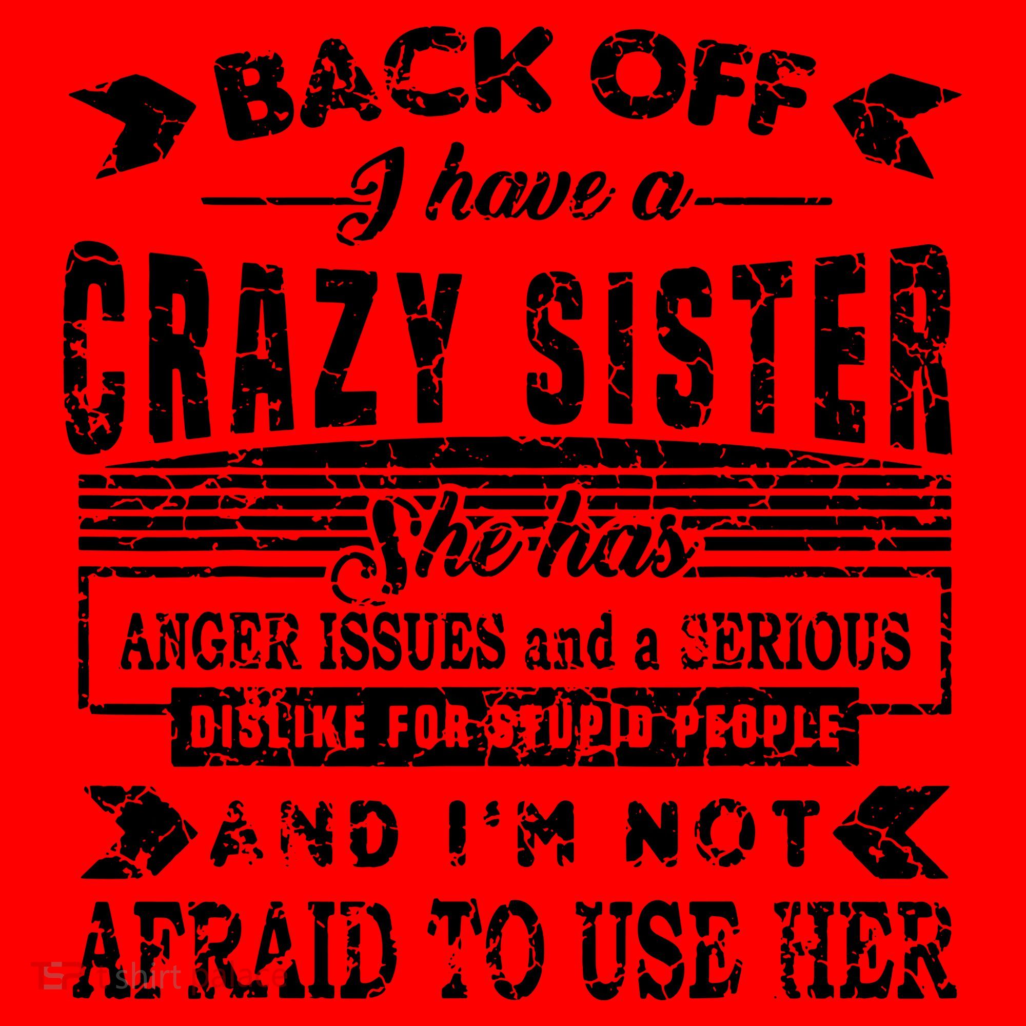 Back Off I Have A Crazy Sister And IM Not Afraid To Use Her Santa Hat