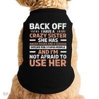 Back Off I Have A Crazy Sister Anger Issues Stupid People Doggie Tank thumb 0