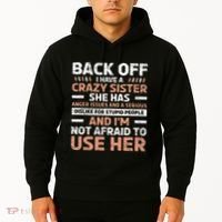 Back Off I Have A Crazy Sister Anger Issues Stupid People Hoodie thumb 2