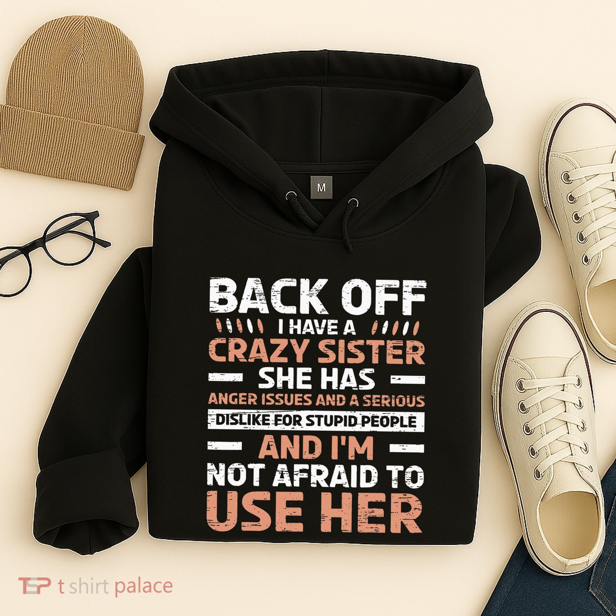 Back Off I Have A Crazy Sister Anger Issues Stupid People Hoodie