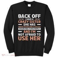 Back Off I Have A Crazy Sister Anger Issues Stupid People Sweatshirt thumb 0