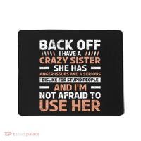 Back Off I Have A Crazy Sister Anger Issues Stupid People Mousepad thumb 0