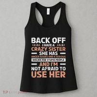 Back Off I Have A Crazy Sister Anger Issues Stupid People Women's Tank Top thumb 3