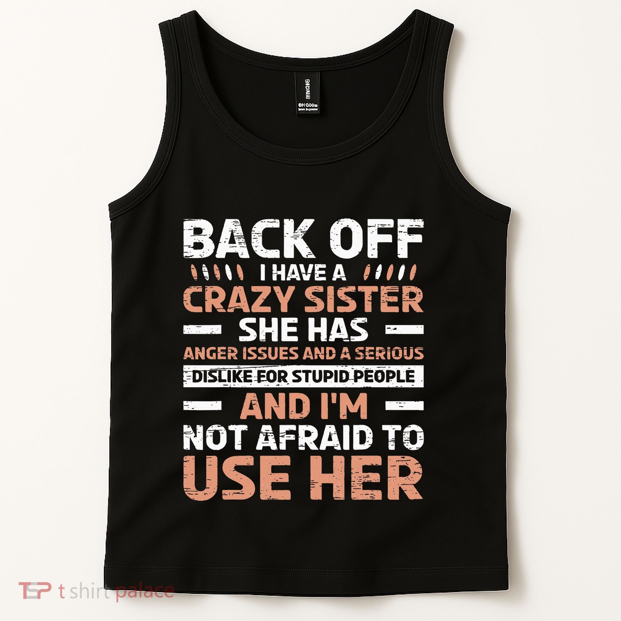 Back Off I Have A Crazy Sister Anger Issues Stupid People Tank Top