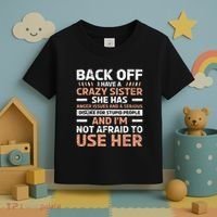 Back Off I Have A Crazy Sister Anger Issues Stupid People Toddler T-Shirt thumb 3