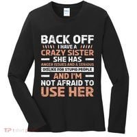 Back Off I Have A Crazy Sister Anger Issues Stupid People Women's Long Sleeve Shirt thumb 0