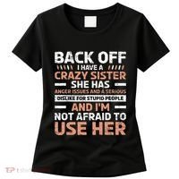 Back Off I Have A Crazy Sister Anger Issues Stupid People Women's T-Shirt thumb 0