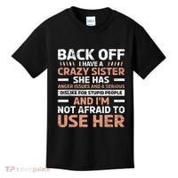 Back Off I Have A Crazy Sister Anger Issues Stupid People Kids T-Shirt thumb 0