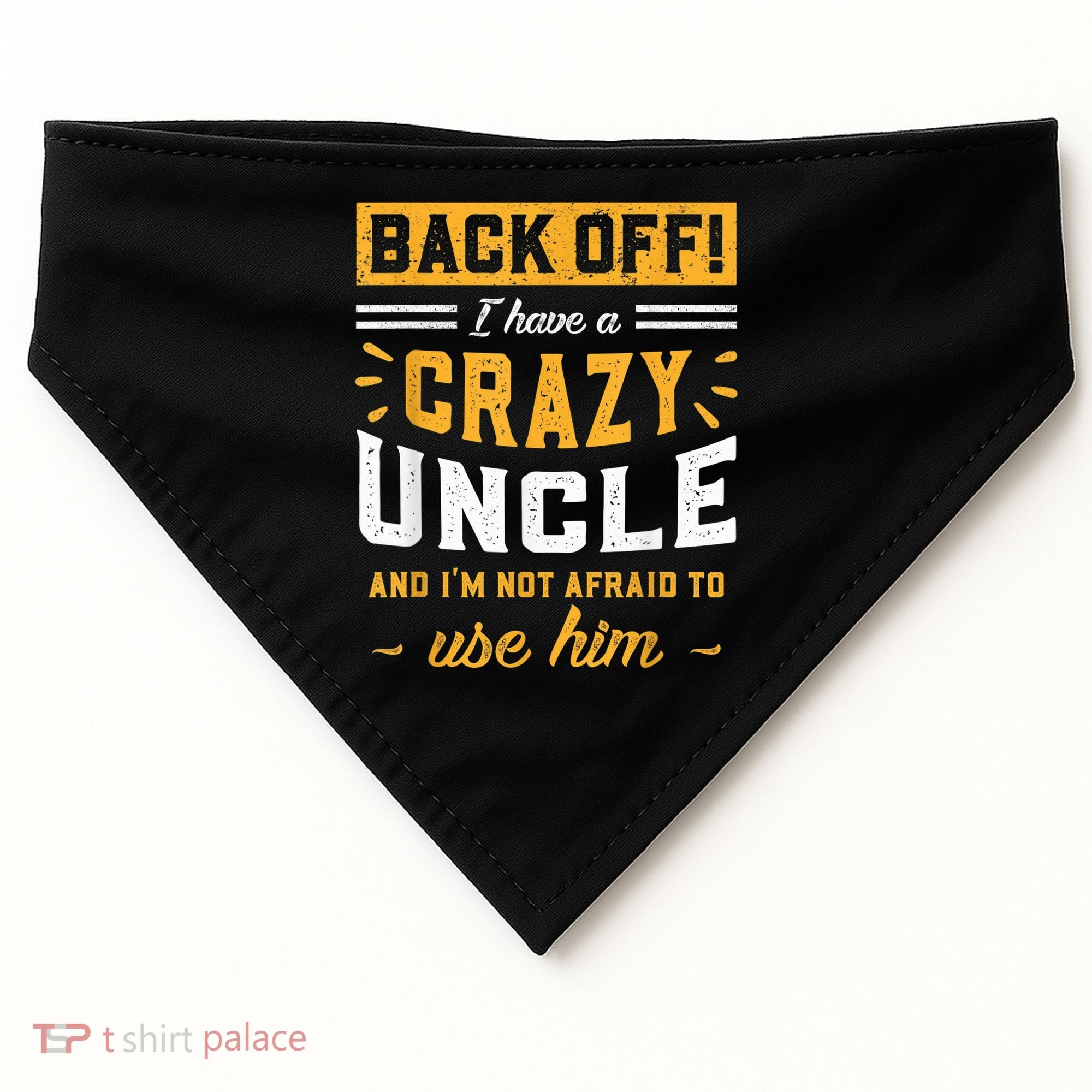 Back Off! I Have A Crazy Uncle And I'm Not Afraid To Use Him USA-Made Doggie Bandana