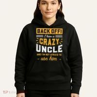 Back Off! I Have A Crazy Uncle And I'm Not Afraid To Use Him Hoodie thumb 5