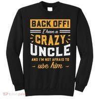 Back Off! I Have A Crazy Uncle And I'm Not Afraid To Use Him Sweatshirt thumb 0