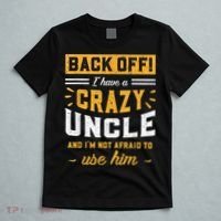 Back Off! I Have A Crazy Uncle And I'm Not Afraid To Use Him T-Shirt thumb 5