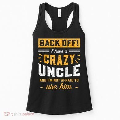 Back Off! I Have A Crazy Uncle And I'm Not Afraid To Use Him Women's Tank Top