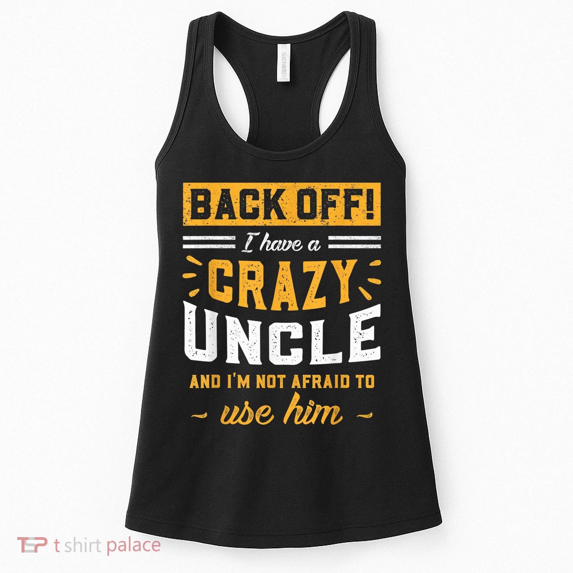 Back Off! I Have A Crazy Uncle And I'm Not Afraid To Use Him Women's Tank Top