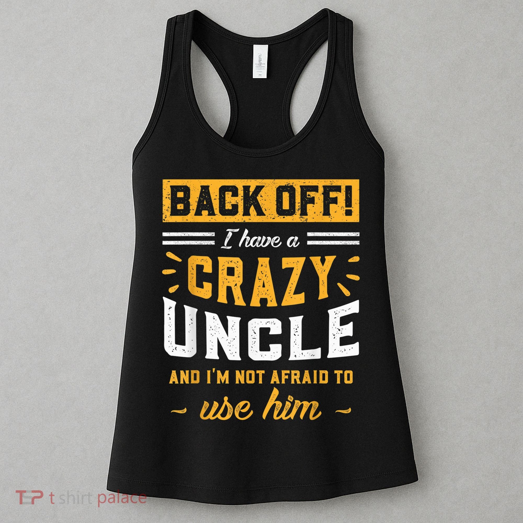 Back Off! I Have A Crazy Uncle And I'm Not Afraid To Use Him Women's Tank Top
