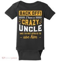 Back Off! I Have A Crazy Uncle And I'm Not Afraid To Use Him Baby Bodysuit thumb 0