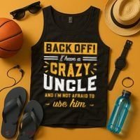 Back Off! I Have A Crazy Uncle And I'm Not Afraid To Use Him Tank Top thumb 4