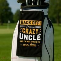 Back Off! I Have A Crazy Uncle And I'm Not Afraid To Use Him Golf Towel thumb 2
