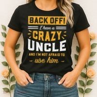 Back Off! I Have A Crazy Uncle And I'm Not Afraid To Use Him Women's T-Shirt thumb 2