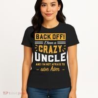 Back Off! I Have A Crazy Uncle And I'm Not Afraid To Use Him Women's T-Shirt thumb 4