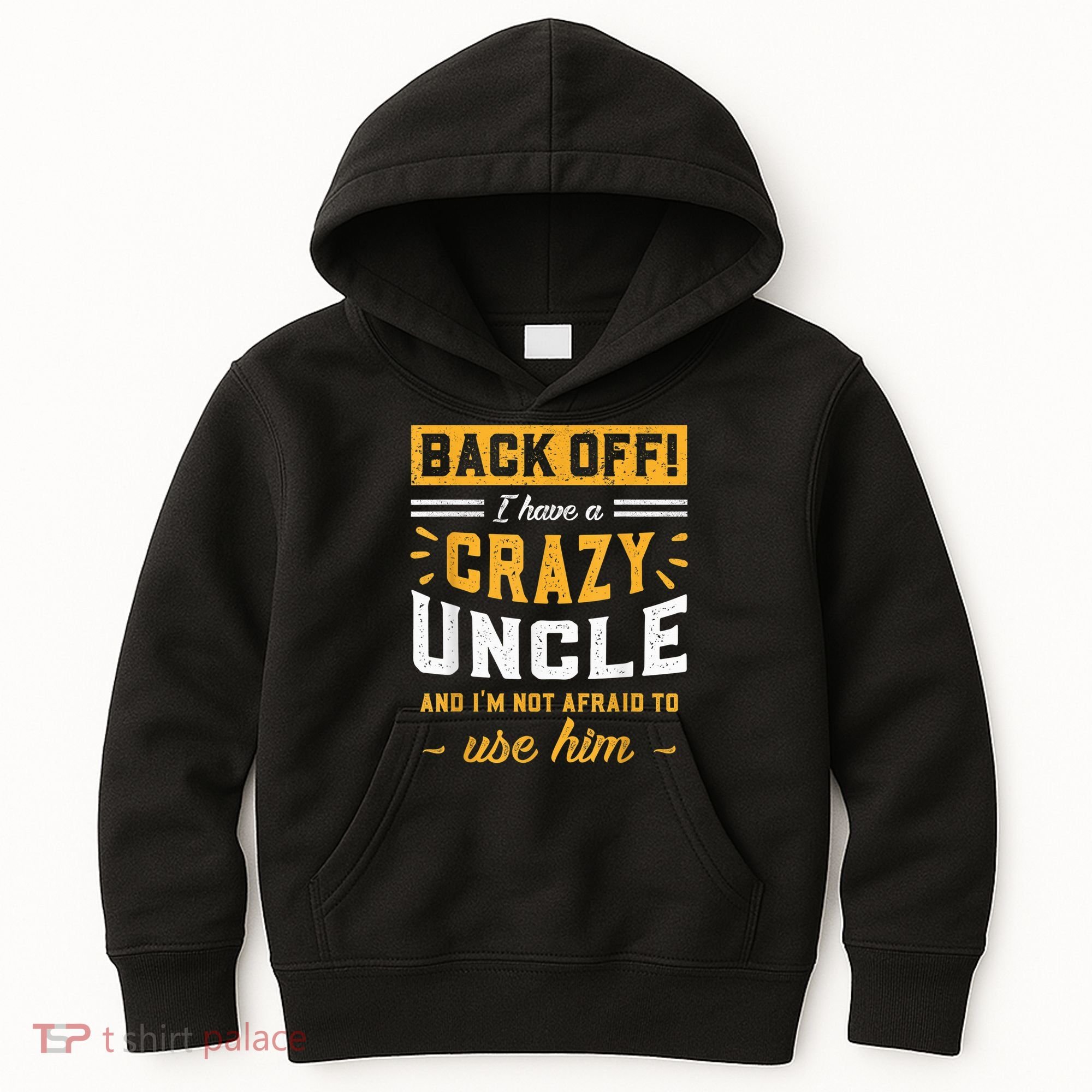Back Off! I Have A Crazy Uncle And I'm Not Afraid To Use Him Kids Hoodie