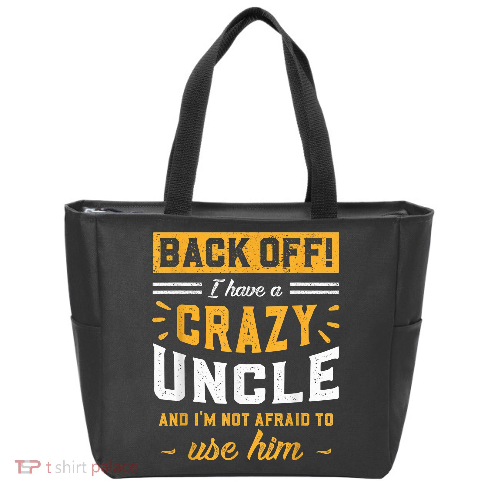 Back Off! I Have A Crazy Uncle And I'm Not Afraid To Use Him Tote Bag