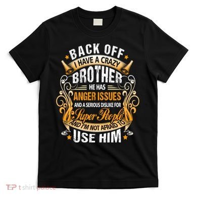 Back Off I Have A Crazy Sister T-Shirt