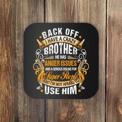 Back Off I Have A Crazy Sister Coaster