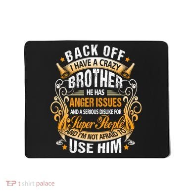 Back Off I Have A Crazy Sister Mousepad