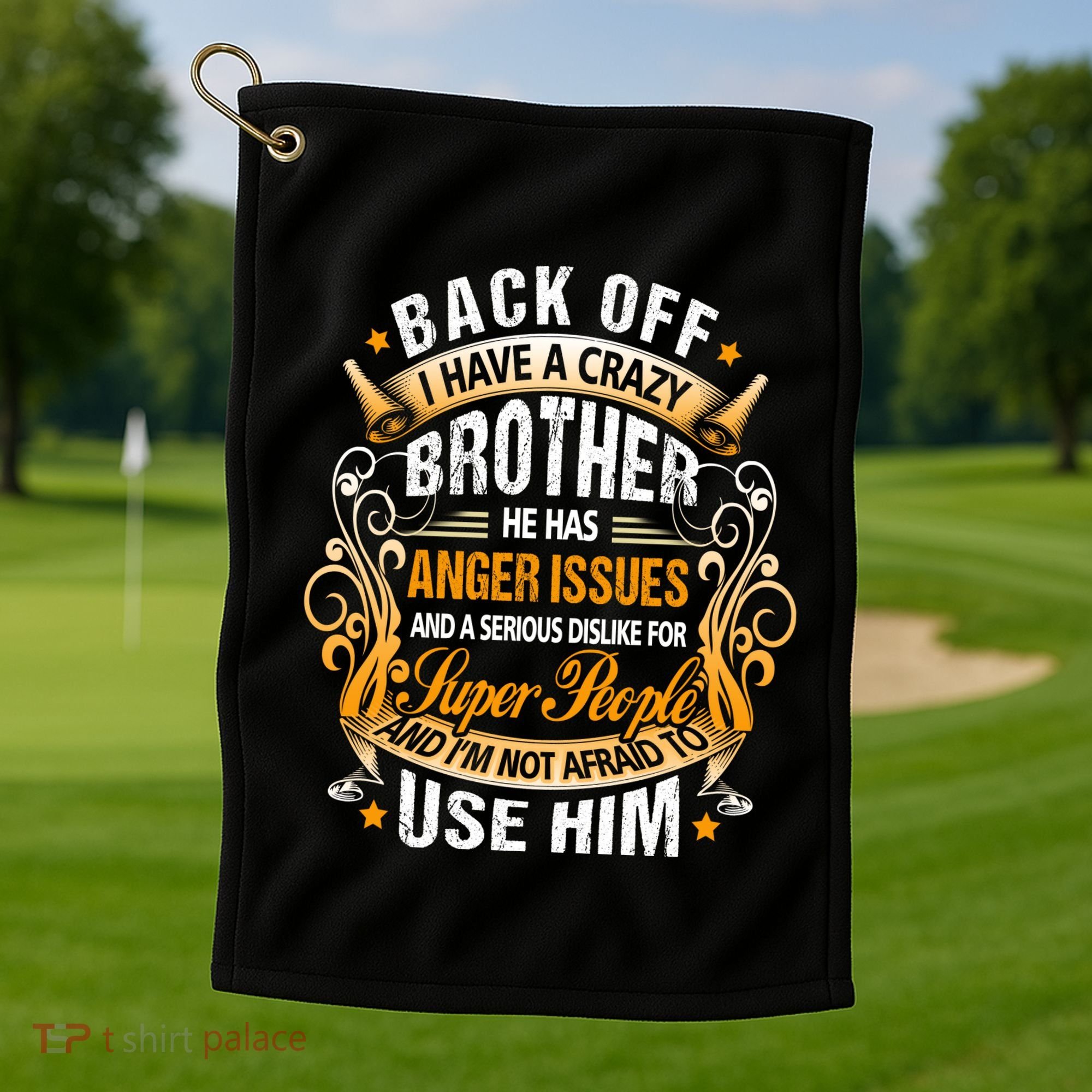 Back Off I Have A Crazy Sister Golf Towel