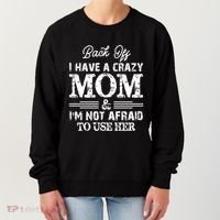 Back Off I Have A Crazy Mom IM Not Gift Women's Sweatshirt thumb 0
