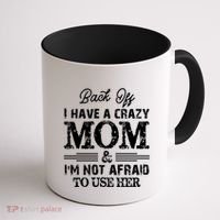 Back Off I Have A Crazy Mom IM Not Gift Coffee Mug thumb 1