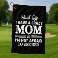 Back Off I Have A Crazy Mom IM Not Gift Golf Towel thumb 1