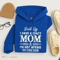 Back Off I Have A Crazy Mom IM Not Gift Hoodie thumb 4