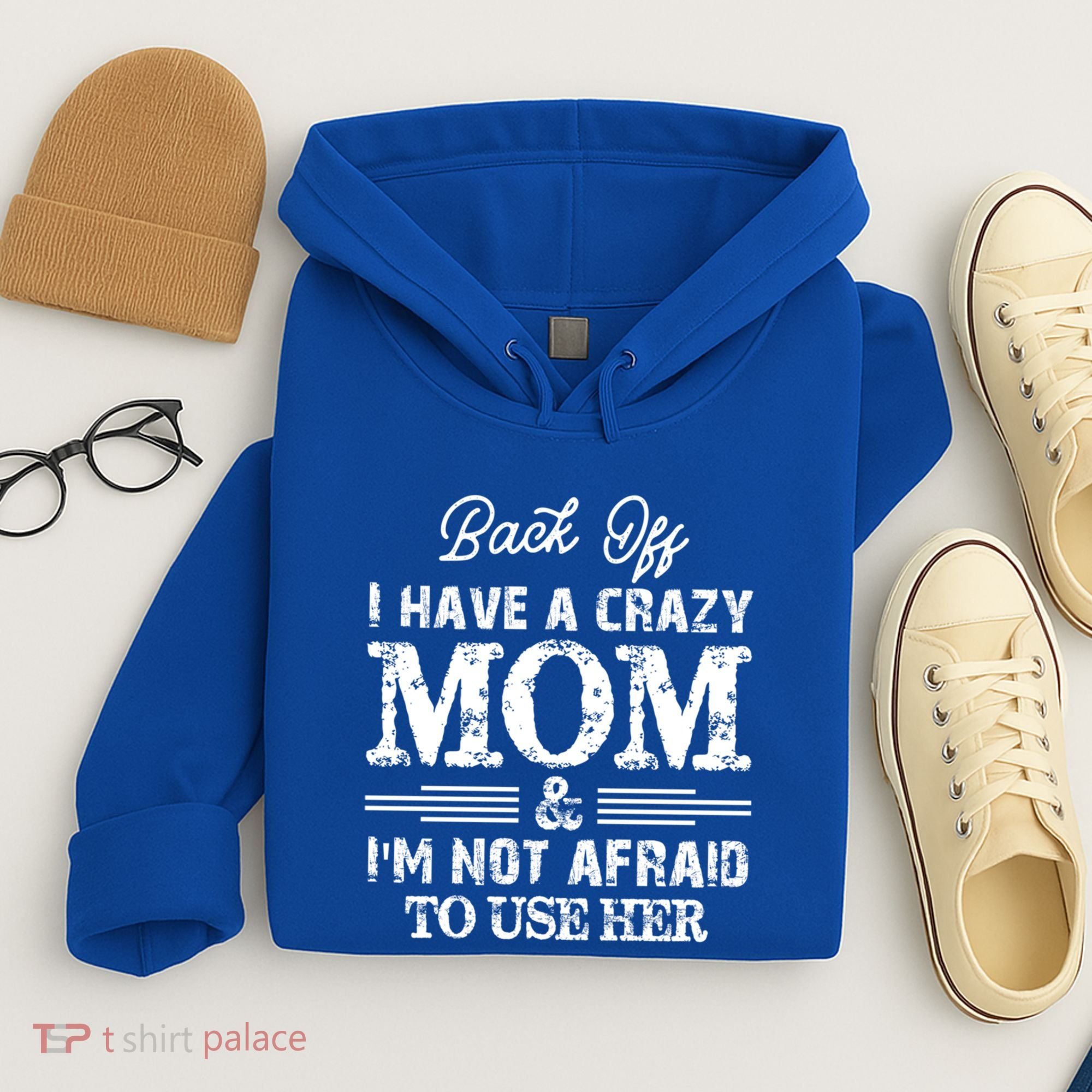 Back Off I Have A Crazy Mom IM Not Gift Hoodie