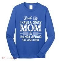 Back Off I Have A Crazy Mom IM Not Gift Long Sleeve Shirt thumb 0