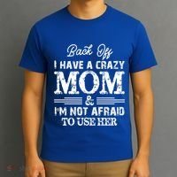 Back Off I Have A Crazy Mom IM Not Gift T-Shirt thumb 3