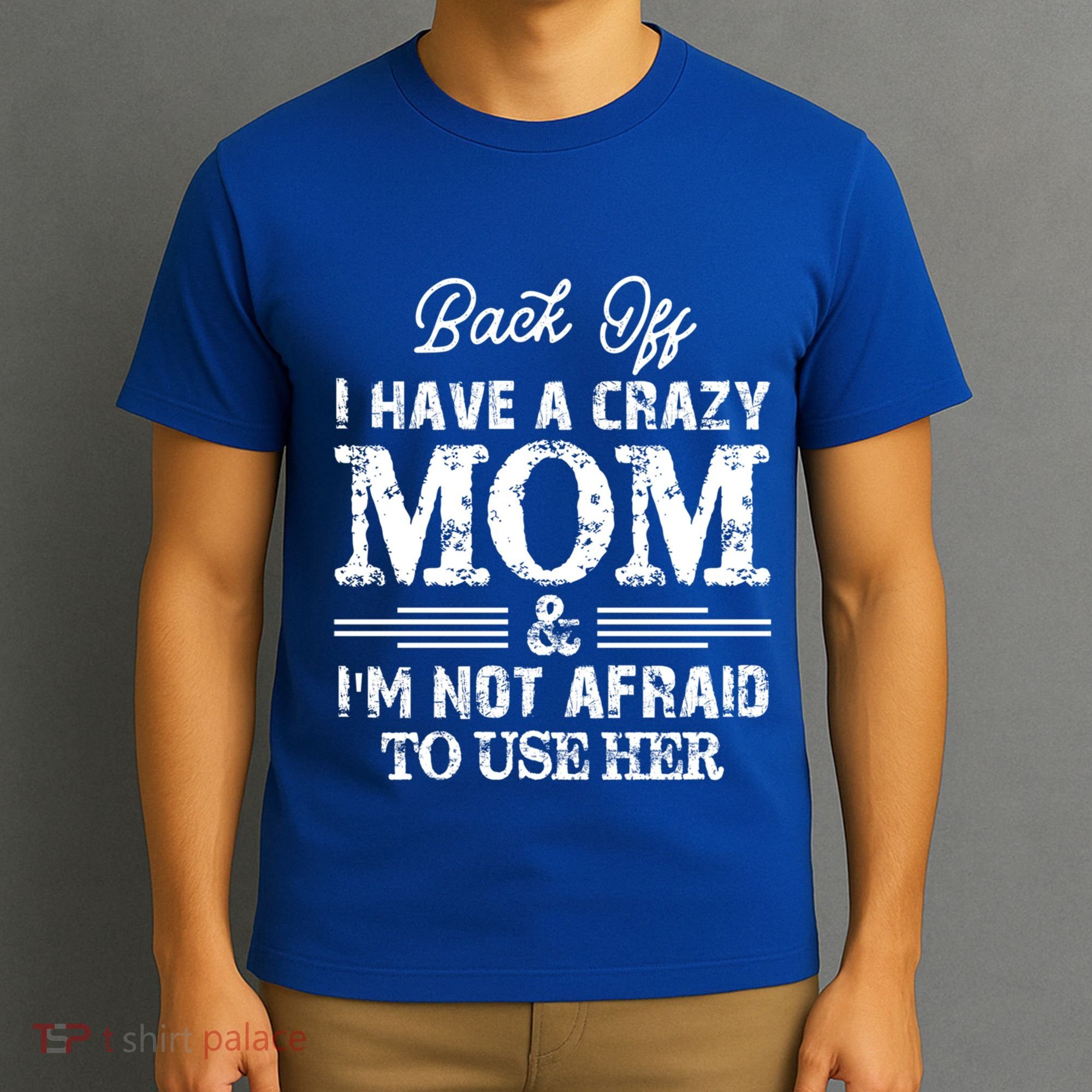 Back Off I Have A Crazy Mom IM Not Gift T-Shirt