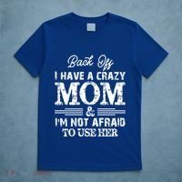 Back Off I Have A Crazy Mom IM Not Gift T-Shirt thumb 5