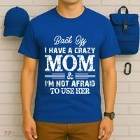 Back Off I Have A Crazy Mom IM Not Gift T-Shirt thumb 6